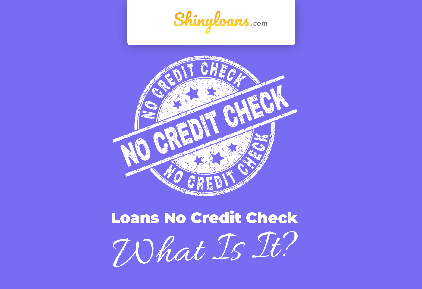 Loans No Credit Check: What You Need To Know In 2022 | ShinyLoans