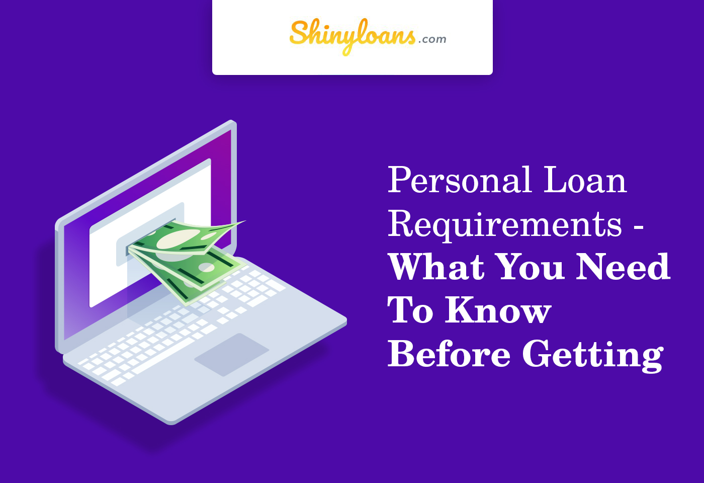Personal Loan Requirements - What You Need To Know Before Getting