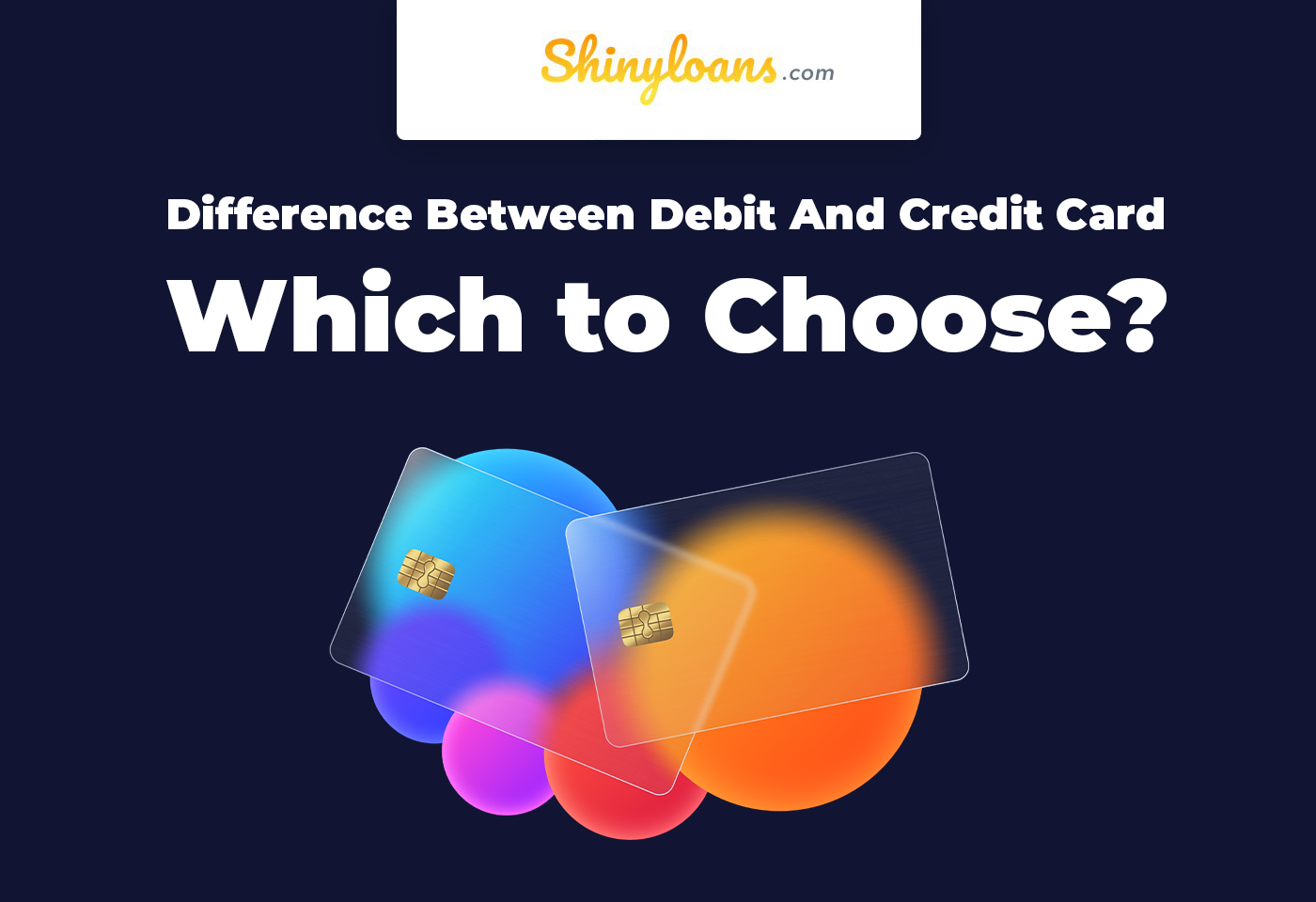 Difference Between Debit And Credit Card - Which To Choose?